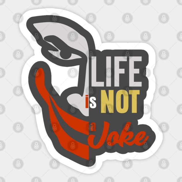 Life is not a Joke Sticker by Markyartshop